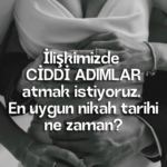 İlişkimizde CİDDİ ADIMLAR atmak istiyoruz. En uygun nikah tarihi ne zaman?
