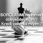 BORÇLARIMI ne zaman ödeyebileceğim? Kredi çekmeli miyim?