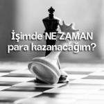 İşimde NE ZAMAN para kazanacağım?