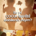 Bu yıl ÇOCUK SAHİBİ olabilecek miyim?