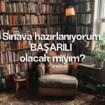 Sınava hazırlanıyorum. BAŞARILI olacak mıyım?
