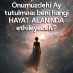 Önümüzdeki Ay tutulması beni hangi HAYAT ALANINDA etkileyecek?