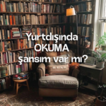 Yurtdışında OKUMA şansım var mı?